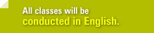All classes will be conducted in English.