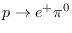 $p \rightarrow e^+ \pi^0$