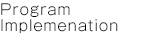 Program Implemenation