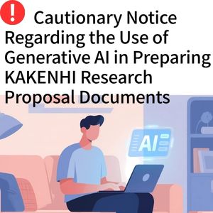Cautionary Notice Regarding the Use of Generative AI in Preparing KAKENHI Research Proposal Documents