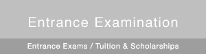 Entrance Exams/Tuition & Scholarships