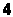 4