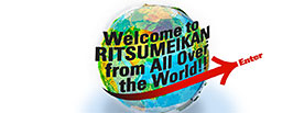 Welcome to RITSUMEIKAN from All Over the World!!