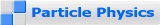 Particle Physics