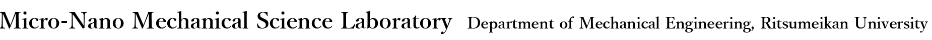 Micro-Nano Mechanical Science Laboratory, Department of Mechanical Engineering, Ritsumeikan University