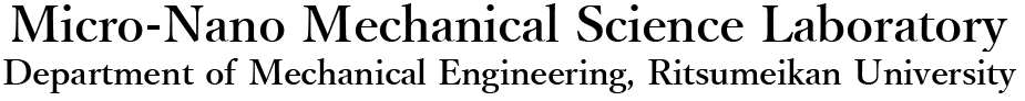 Micro-Nano Mechanical Science Laboratory, Department of Mechanical Engineering, Ritsumeikan University